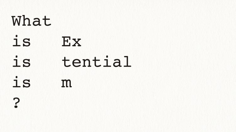 what_is_existentialism